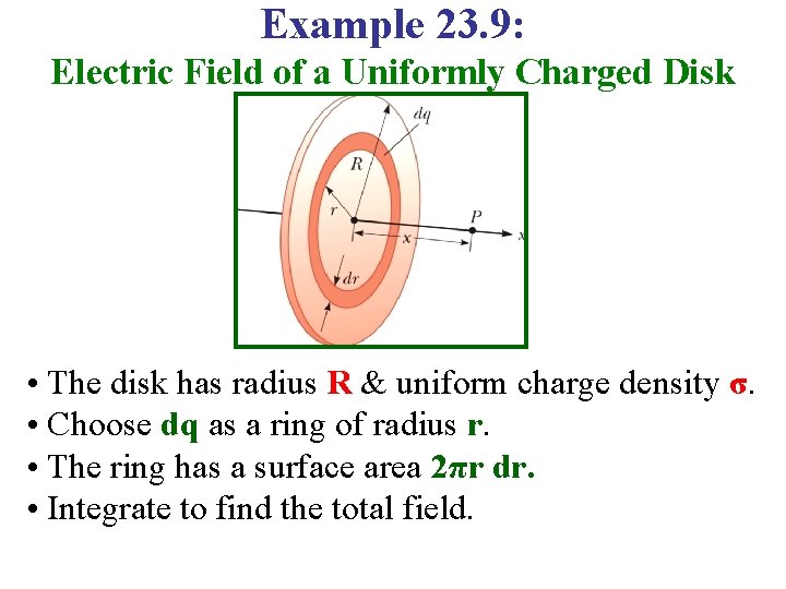 Example 23. 9: Electric Field of a Uniformly Charged Disk • The disk has