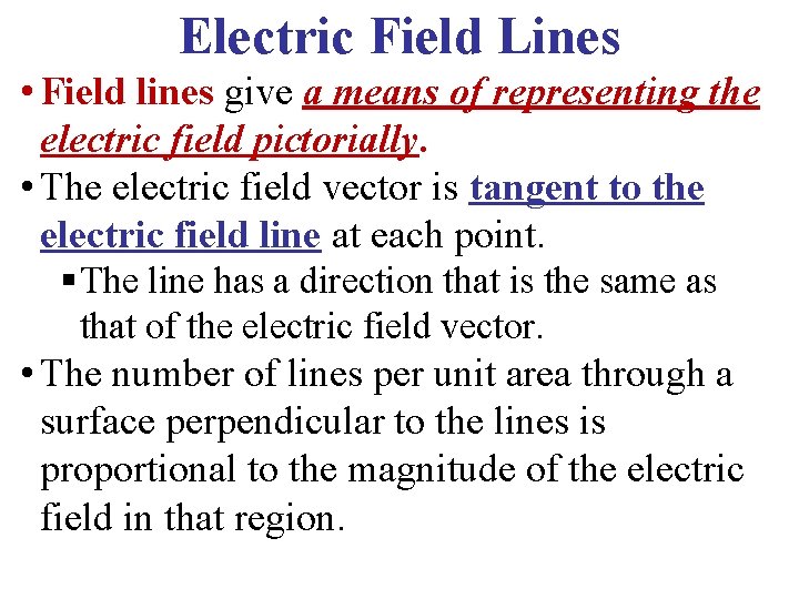 Electric Field Lines • Field lines give a means of representing the electric field