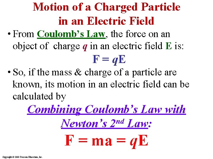 Motion of a Charged Particle in an Electric Field • From Coulomb’s Law, the