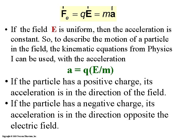  • If the field E is uniform, then the acceleration is constant. So,