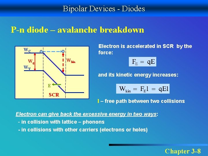 Bipolar Devices - Diodes P-n diode – avalanche breakdown Electron is accelerated in SCR