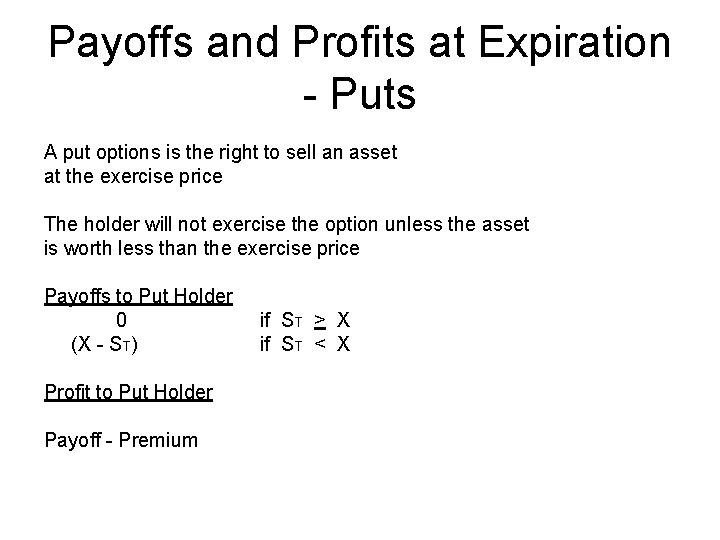 Payoffs and Profits at Expiration - Puts A put options is the right to