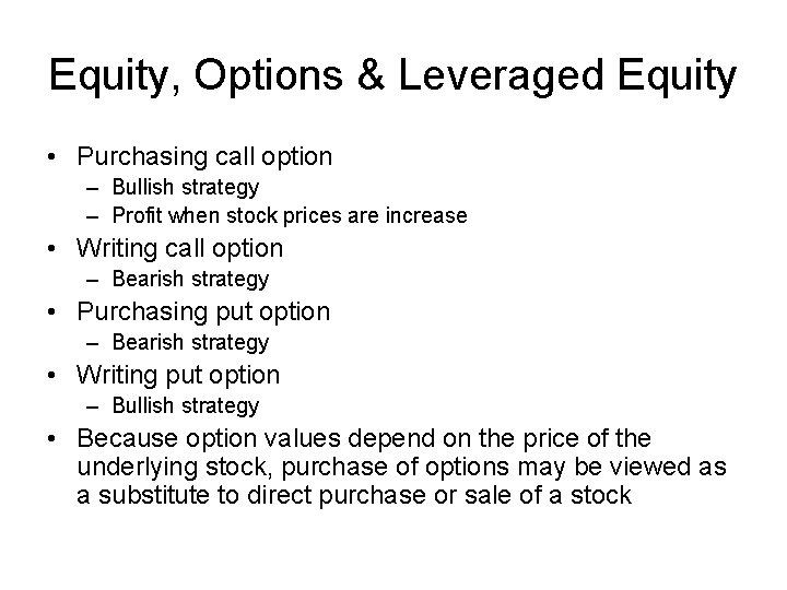 Equity, Options & Leveraged Equity • Purchasing call option – Bullish strategy – Profit