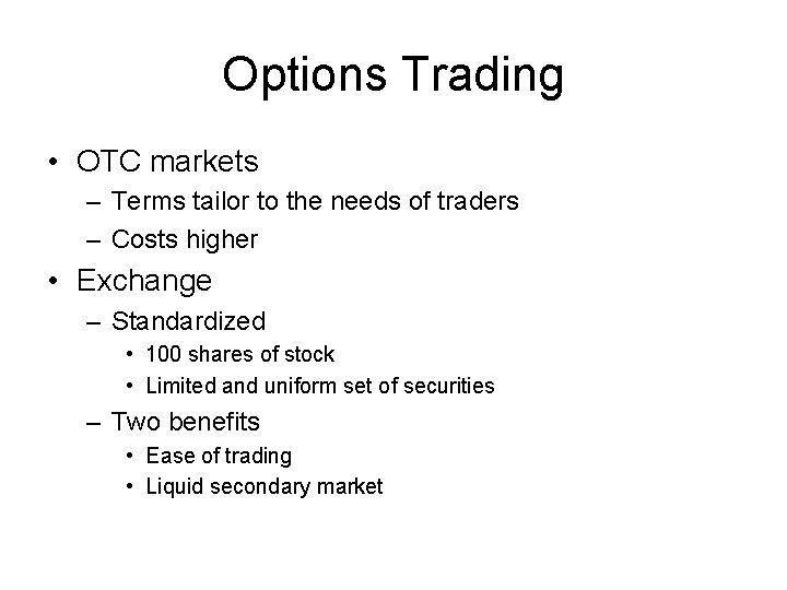 Options Trading • OTC markets – Terms tailor to the needs of traders –