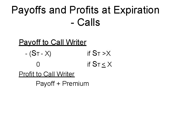 Payoffs and Profits at Expiration - Calls Payoff to Call Writer - (ST -