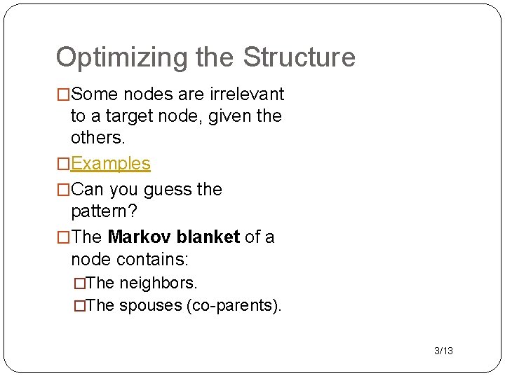 Optimizing the Structure �Some nodes are irrelevant to a target node, given the others.