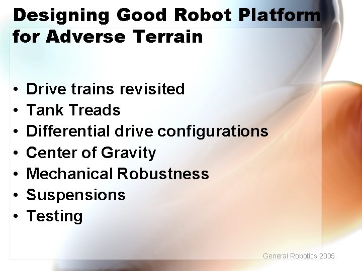 Designing Good Robot Platform for Adverse Terrain • • Drive trains revisited Tank Treads