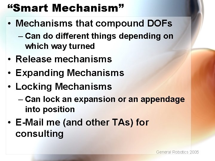 “Smart Mechanism” • Mechanisms that compound DOFs – Can do different things depending on