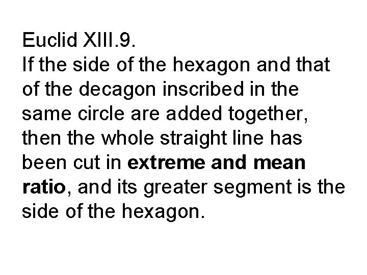 Euclid XIII. 9. If the side of the hexagon and that of the decagon