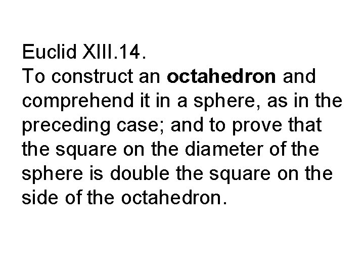 Euclid XIII. 14. To construct an octahedron and comprehend it in a sphere, as