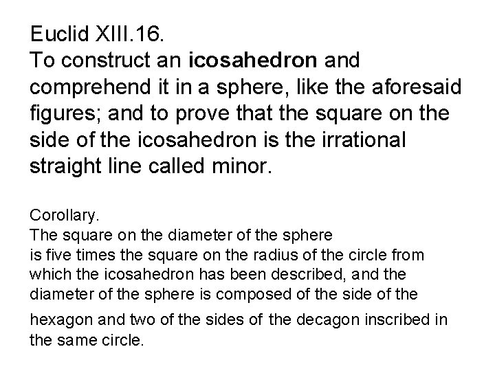 Euclid XIII. 16. To construct an icosahedron and comprehend it in a sphere, like