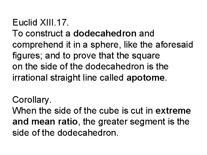 Euclid XIII. 17. To construct a dodecahedron and comprehend it in a sphere, like