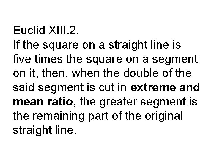 Euclid XIII. 2. If the square on a straight line is five times the