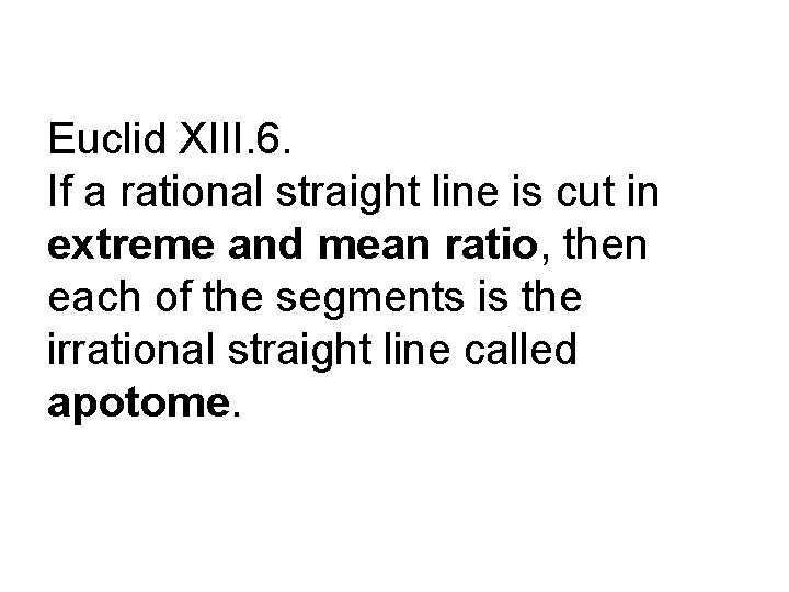 Euclid XIII. 6. If a rational straight line is cut in extreme and mean