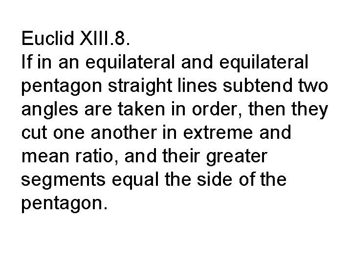 Euclid XIII. 8. If in an equilateral and equilateral pentagon straight lines subtend two