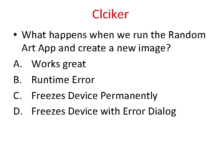 Clciker • What happens when we run the Random Art App and create a