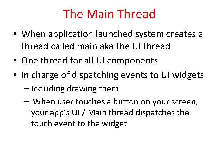 The Main Thread • When application launched system creates a thread called main aka