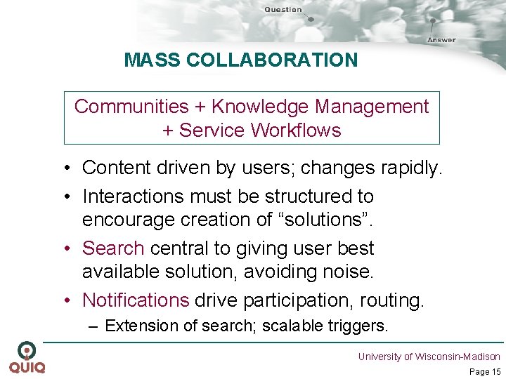 MASS COLLABORATION Communities + Knowledge Management + Service Workflows • Content driven by users;