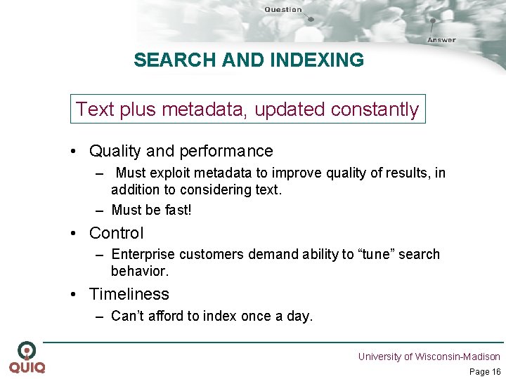 SEARCH AND INDEXING Text plus metadata, updated constantly • Quality and performance – Must