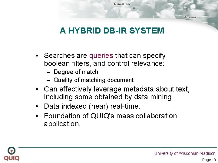 A HYBRID DB-IR SYSTEM • Searches are queries that can specify boolean filters, and