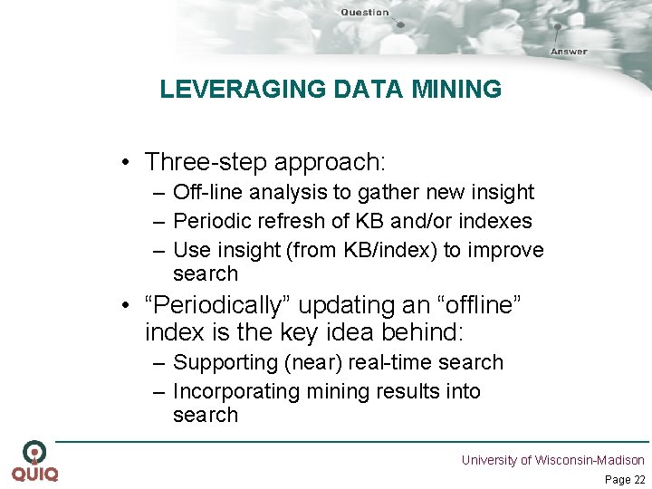 LEVERAGING DATA MINING • Three-step approach: – Off-line analysis to gather new insight –