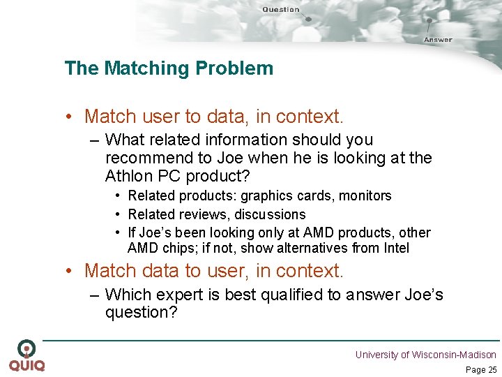 The Matching Problem • Match user to data, in context. – What related information