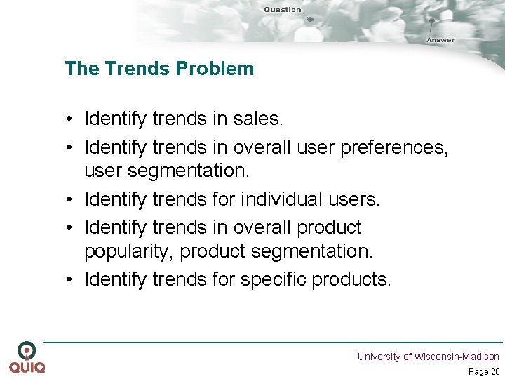 The Trends Problem • Identify trends in sales. • Identify trends in overall user