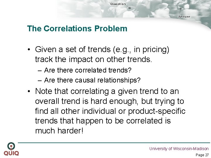 The Correlations Problem • Given a set of trends (e. g. , in pricing)
