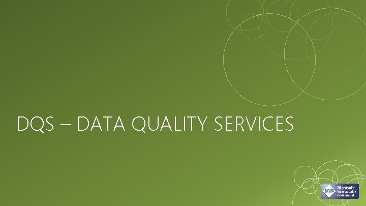 DQS – DATA QUALITY SERVICES 