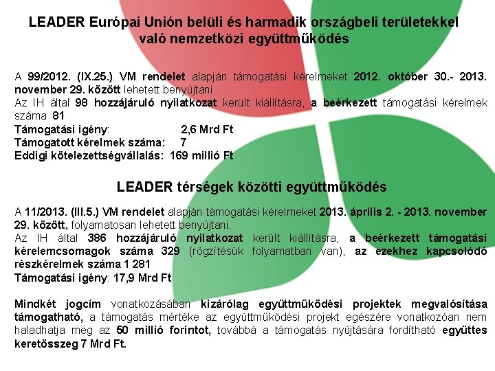 LEADER Európai Unión belüli és harmadik országbeli területekkel való nemzetközi együttműködés A 99/2012. (IX.