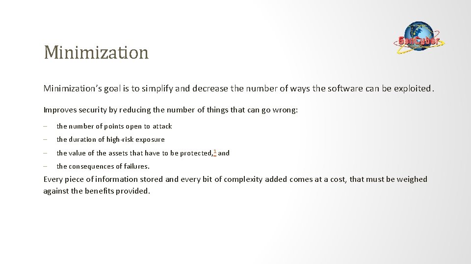 Minimization’s goal is to simplify and decrease the number of ways the software can