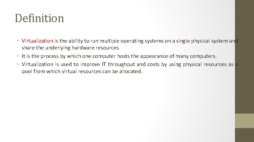 Definition • Virtualization is the ability to run multiple operating systems on a single