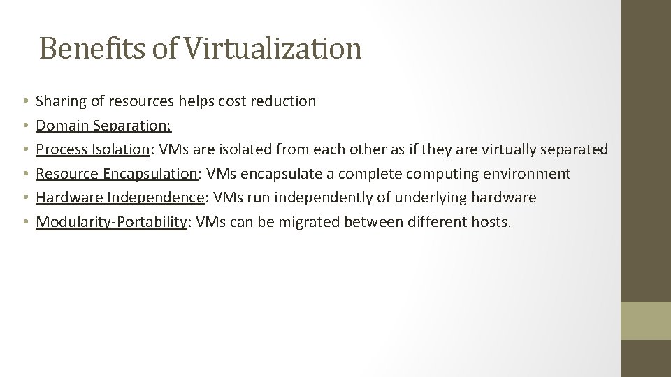 Benefits of Virtualization • • • Sharing of resources helps cost reduction Domain Separation: