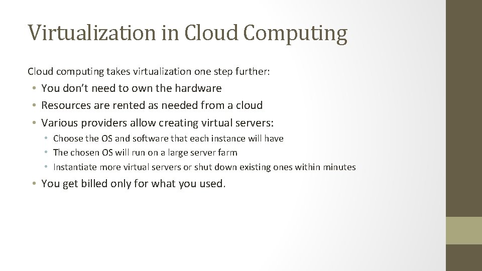 Virtualization in Cloud Computing Cloud computing takes virtualization one step further: • You don’t