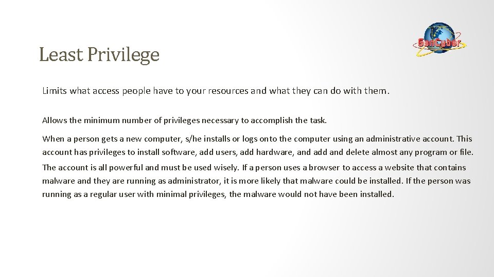 Least Privilege Limits what access people have to your resources and what they can