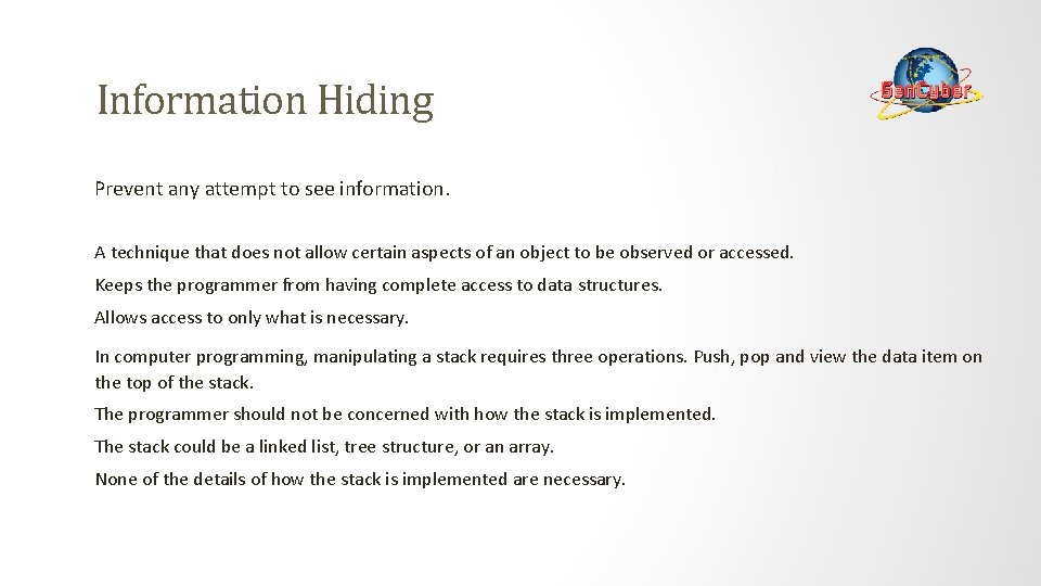Information Hiding Prevent any attempt to see information. A technique that does not allow