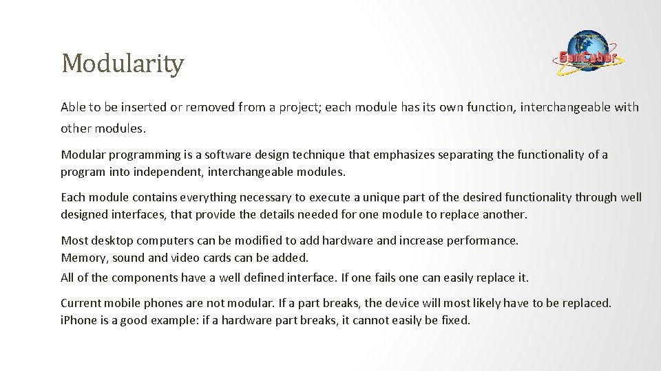 Modularity Able to be inserted or removed from a project; each module has its