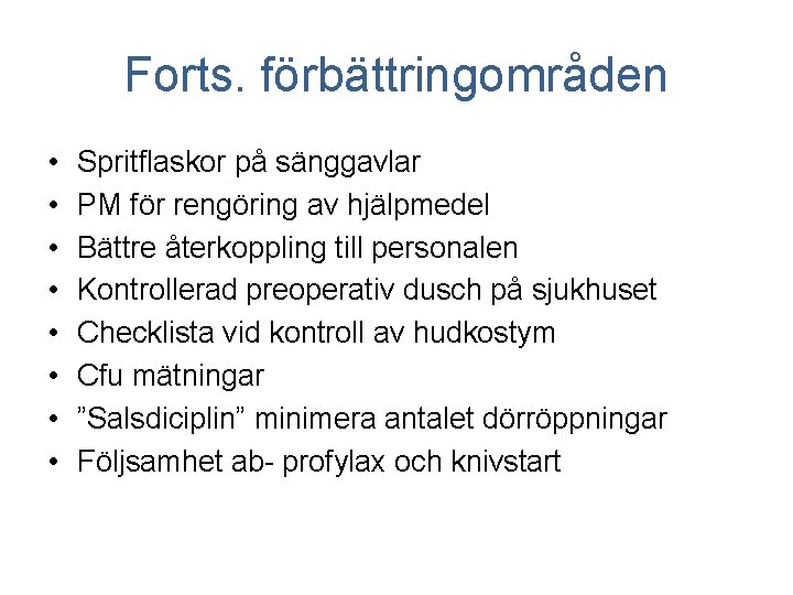 Forts. förbättringområden • • Spritflaskor på sänggavlar PM för rengöring av hjälpmedel Bättre återkoppling