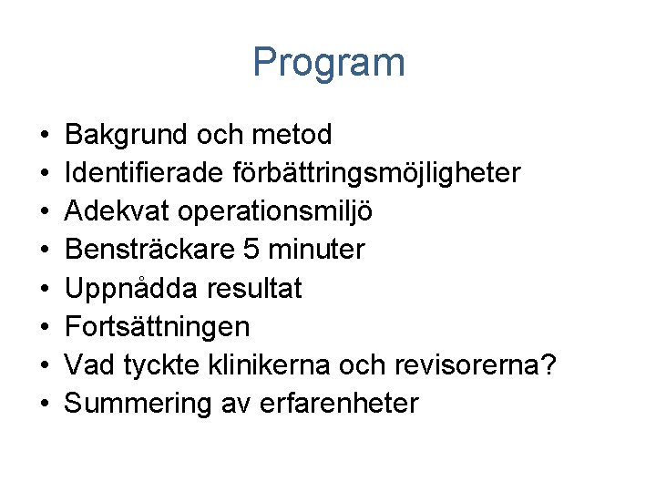 Program • • Bakgrund och metod Identifierade förbättringsmöjligheter Adekvat operationsmiljö Bensträckare 5 minuter Uppnådda