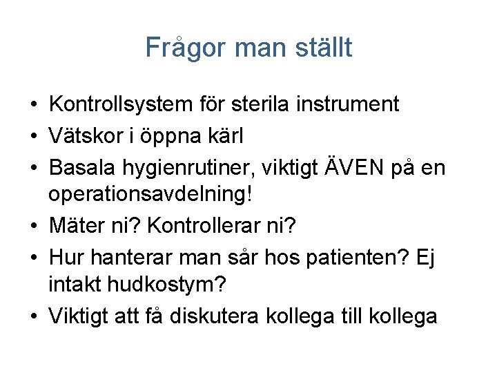 Frågor man ställt • Kontrollsystem för sterila instrument • Vätskor i öppna kärl •