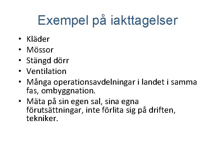 Exempel på iakttagelser Kläder Mössor Stängd dörr Ventilation Många operationsavdelningar i landet i samma