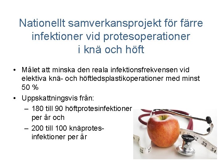 Nationellt samverkansprojekt för färre infektioner vid protesoperationer i knä och höft • Målet att