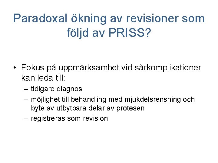 Paradoxal ökning av revisioner som följd av PRISS? • Fokus på uppmärksamhet vid sårkomplikationer