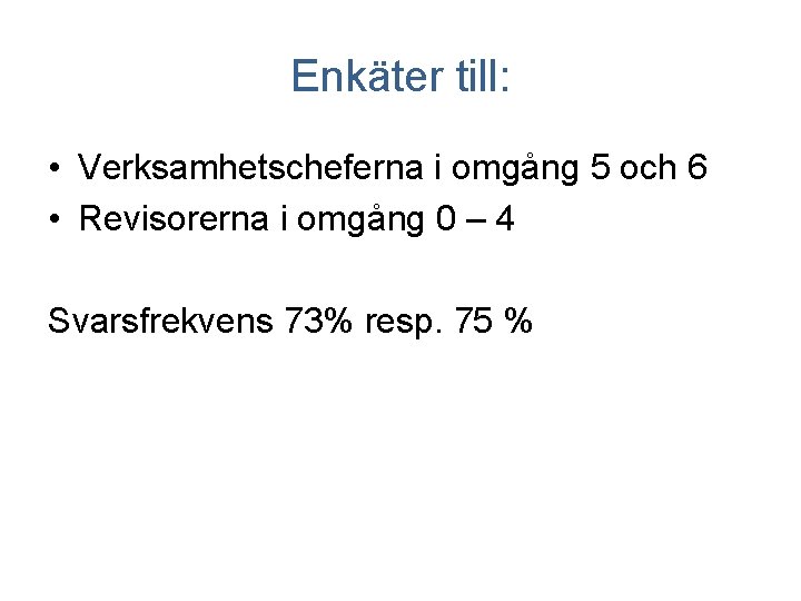 Enkäter till: • Verksamhetscheferna i omgång 5 och 6 • Revisorerna i omgång 0