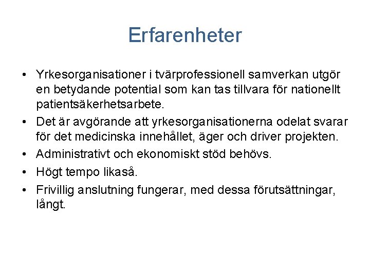 Erfarenheter • Yrkesorganisationer i tvärprofessionell samverkan utgör en betydande potential som kan tas tillvara