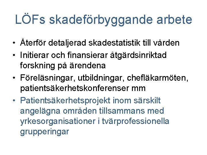 LÖFs skadeförbyggande arbete • Återför detaljerad skadestatistik till vården • Initierar och finansierar åtgärdsinriktad