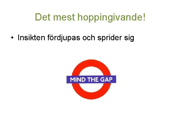 Det mest hoppingivande! • Insikten fördjupas och sprider sig 