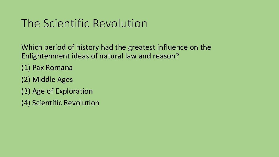 The Scientific Revolution Which period of history had the greatest influence on the Enlightenment