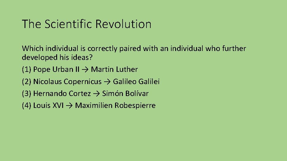 The Scientific Revolution Which individual is correctly paired with an individual who further developed