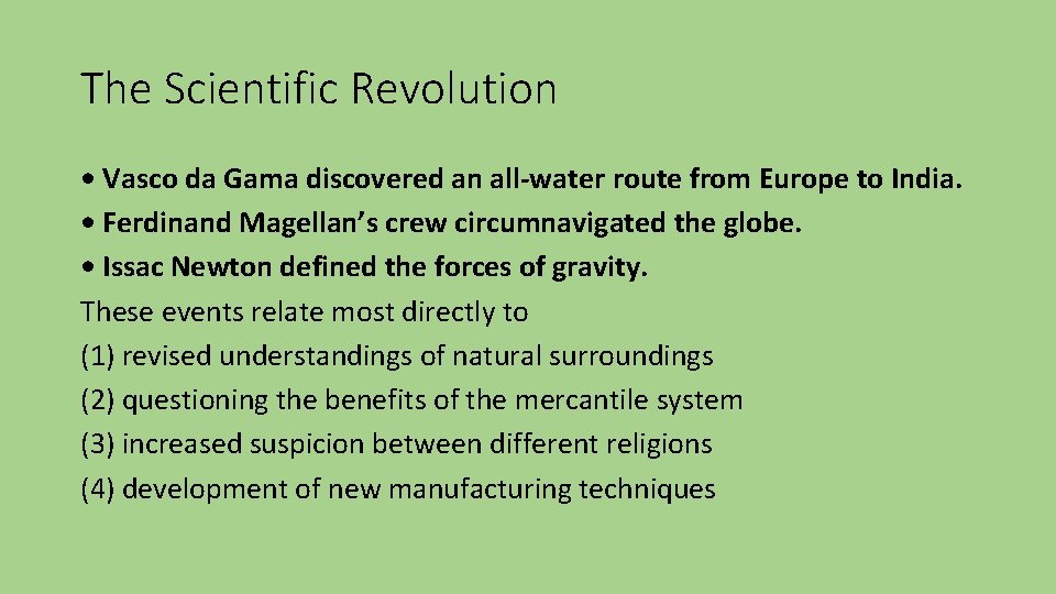 The Scientific Revolution • Vasco da Gama discovered an all-water route from Europe to